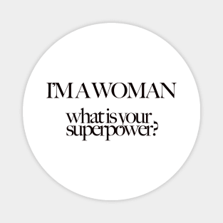 I’m a woman, what is your superpower? Magnet